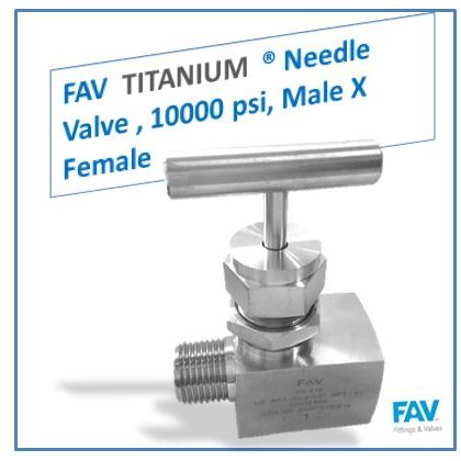 FAV TITANIUM Needle Valve , 10000 psi, Male X Female Titanium High Pressure Valve