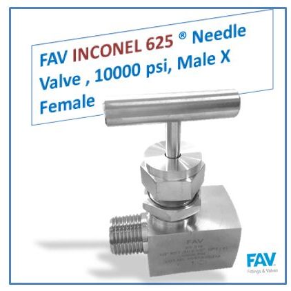 FAV INCONEL 625 Needle Valve , 10000 psi, Male X Female Inconel 625 High Pressure Needle Valve
